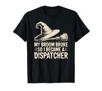 My Broom Broke, So I Became a Dispatcher Halloween Witch T-Shirt