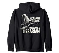 My Broom Broke, So I Became a Librarian Funny Halloween Meme Zip Hoodie