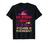 My Broom Broke So I Became A School Psychologist Halloween T-Shirt