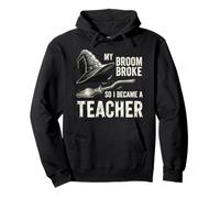 My Broom Broke, So I Became a Teacher Witch Halloween Pullover Hoodie