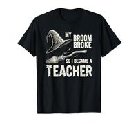 My Broom Broke, So I Became a Teacher Witch Halloween T-Shirt