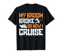 My Broom Broke So Now I Cruise - Halloween Cruise Vacation T-Shirt