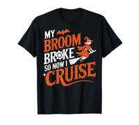 My Broom Broke So Now I Cruise Halloween Scary Cruise Ship T-Shirt