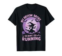 My Broom Broke So Now I Go Running T-Shirt