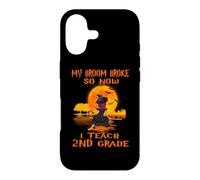 My Broom Broke So Now I Teach 2nd Grade Teacher Halloween Case for iPhone 17