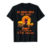 My Broom Broke So Now I Teach 4th Grade Teacher Halloween Value Graphic T-Shirt