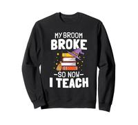My Broom Broke So Now I Teach Shirt Halloween Teacher Sweatshirt