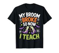 My Broom Broke So Now I Teach Witch SpookyTeacher Halloween T-Shirt