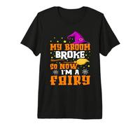 My Broom Broke So Now I'm A Fairy Halloween Premium T-Shirt