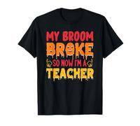My Broom Broke So Now I'm A Teacher T-Shirt