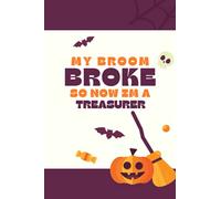 My Broom Broke So Now Im A Treasurer: Halloween Gift Lined To Do List Notebook | Journal Gift, 120 pages, 6 x 9 Inches