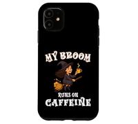 My Broom Runs on Caffeine - Halloween Women Funny Witch Case for iPhone 11