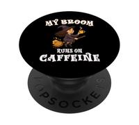 My Broom Runs on Caffeine - Halloween Women Funny Witch PopSockets Adhesive PopGrip
