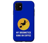 My Broomstick Runs On Coffee Flying Witch Caffeine Lover Case for iPhone 11