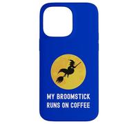 My Broomstick Runs On Coffee Flying Witch Caffeine Lover Case for iPhone 14 Pro Max