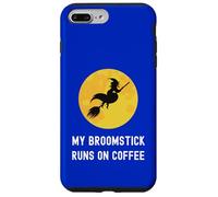 My Broomstick Runs On Coffee Flying Witch Caffeine Lover Case for iPhone 7 Plus/8 Plus