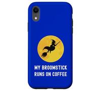 My Broomstick Runs On Coffee Flying Witch Caffeine Lover Case for iPhone XR