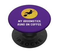 My Broomstick Runs On Coffee Flying Witch Caffeine Lover PopSockets Adhesive PopGrip