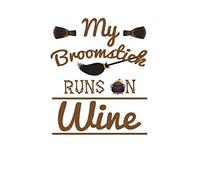 My Broomstick Runs On Wine: Blank Lined Journal For Halloween Witches And Wine Lovers, White Cover