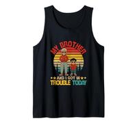 My Brother and I Got in Trouble Today Father's Day Brother Tank Top