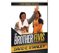 My Brother Elvis: The Final Years