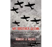 My Brother Glenn A Prisoner of the Gestapo During World War II: German Secret Police