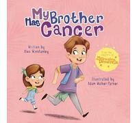 My Brother Has Cancer: 3 (My ... Has)