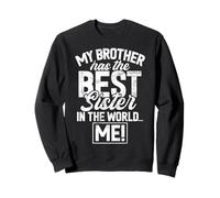 My Brother Has The Best Sister In The World Me Funny Sibling Sweatshirt