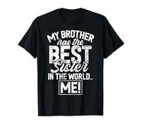 My Brother Has The Best Sister in The World Me Funny Sibling T-Shirt