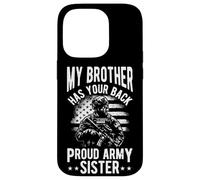 MY BROTHER HAS YOUR BACK Proud Military Sister Case for iPhone 14 Pro