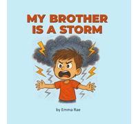 My Brother is a Storm: A Children’s Book About PDA, ODD, ADHD, and Big Emotions in Siblings