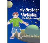 My Brother is Artistic: "A Brother's View of Autism"