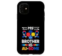 My Brother Is Au-Some Autism Awareness Case for iPhone 11