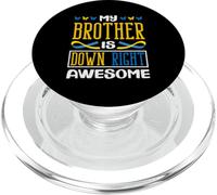 My Brother Is Down Right Awesome Down Syndrome T21 PopSockets PopGrip for MagSafe