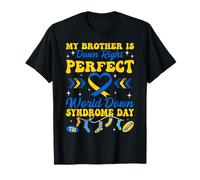 My Brother is Down Right Perfect World Down Syndrome Day T-Shirt