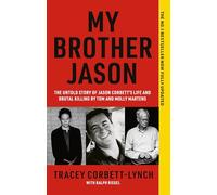 My Brother Jason: The Untold Story of the Life and Brutal Killing of Jason Corbett by Tom and Molly Martens - now fully updated: The No.1 Bestseller Now Fully Updated