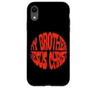 My Brother Jesus Christ Faith Bible Church Christian Case for iPhone XR