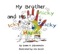 My Brother Micky and His Icky, Sticky Hands