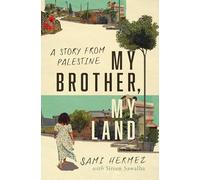My Brother, My Land: A Story from Palestine