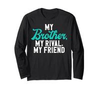 My Brother, My Rival, My Friend Brother Long Sleeve T-Shirt