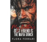 My Brother’s Best Friend Is the Mafia Grinch: An Age Gap, Steamy Romance