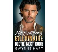My Brother’s Billionaire Bestie Next Door: An Enemies to Lovers Surprise Pregnancy Romance (Sizzling Billionaires)