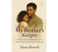 My Brother’s Keeper: A 10-Day Journey of Devotions & Recipes to Cleanse and Strengthen