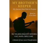 My Brother’s Keeper: My Journey from Pain to Purpose