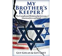 My Brother’s Keeper?: The Complicated Relationship between American Jews and Israel