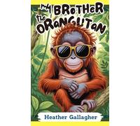 My Brother the Orangutan