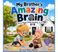 My Brother's Amazing Brain: A Story About Understanding Autism
