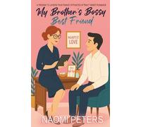 My Brother's Bossy Best Friend: A Friends to Lovers Fake Fiancé Opposites Attract Sweet Romance