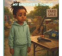 My Brother's Things: A Story about Finding Comfort in Letting Go (The Butterfly Healing Series: Supporting Children Through Grief and Change)