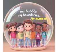 My bubble My boundary: A little book of kids boundaries